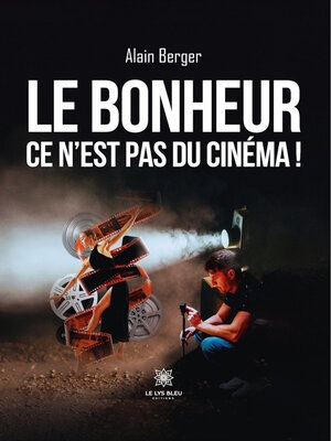 cover image of Le bonheur ce n'est pas du cinéma !